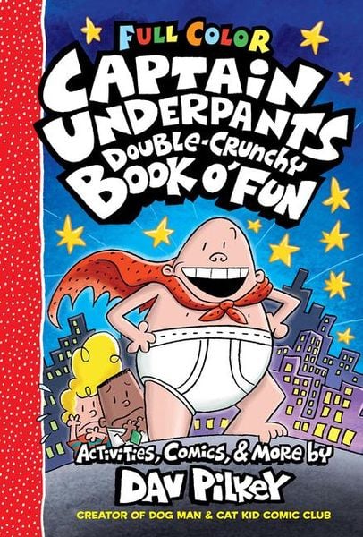 The Captain Underpants Double-Crunchy Book O' Fun: Color Edition (From The Creator Of Dog Man)