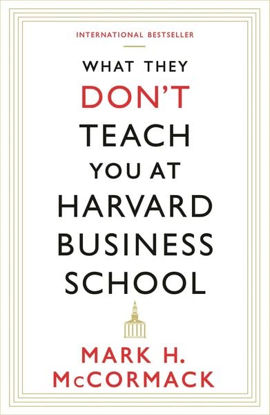 What They Don'T Teach You At Harvard Business School