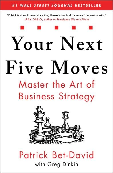 Your Next Five Moves Master The Art Of Business Strategy