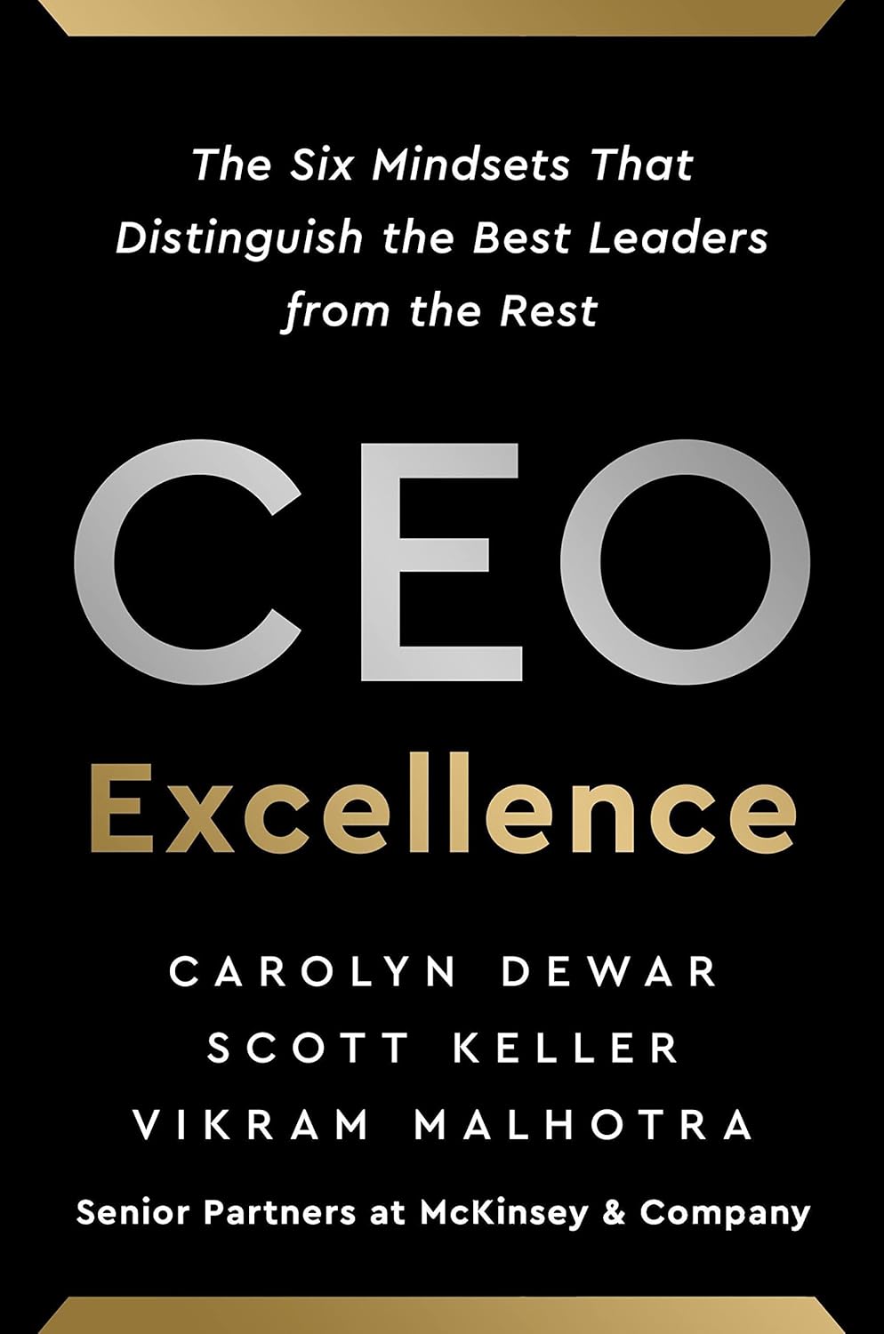 Ceo Excellence The Six Mindsets That Distinguish The Best Leaders From The Rest