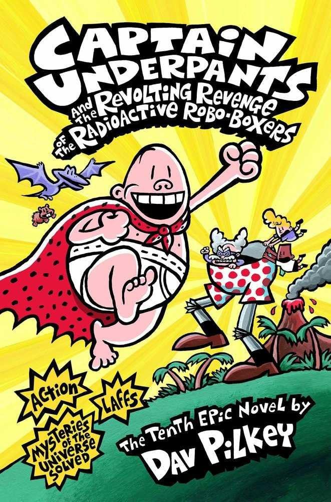 Captain Underpants And The Revolting Revenge Of The Radioactive Robo-Boxers: Color Edition (Captain Underpants #10)