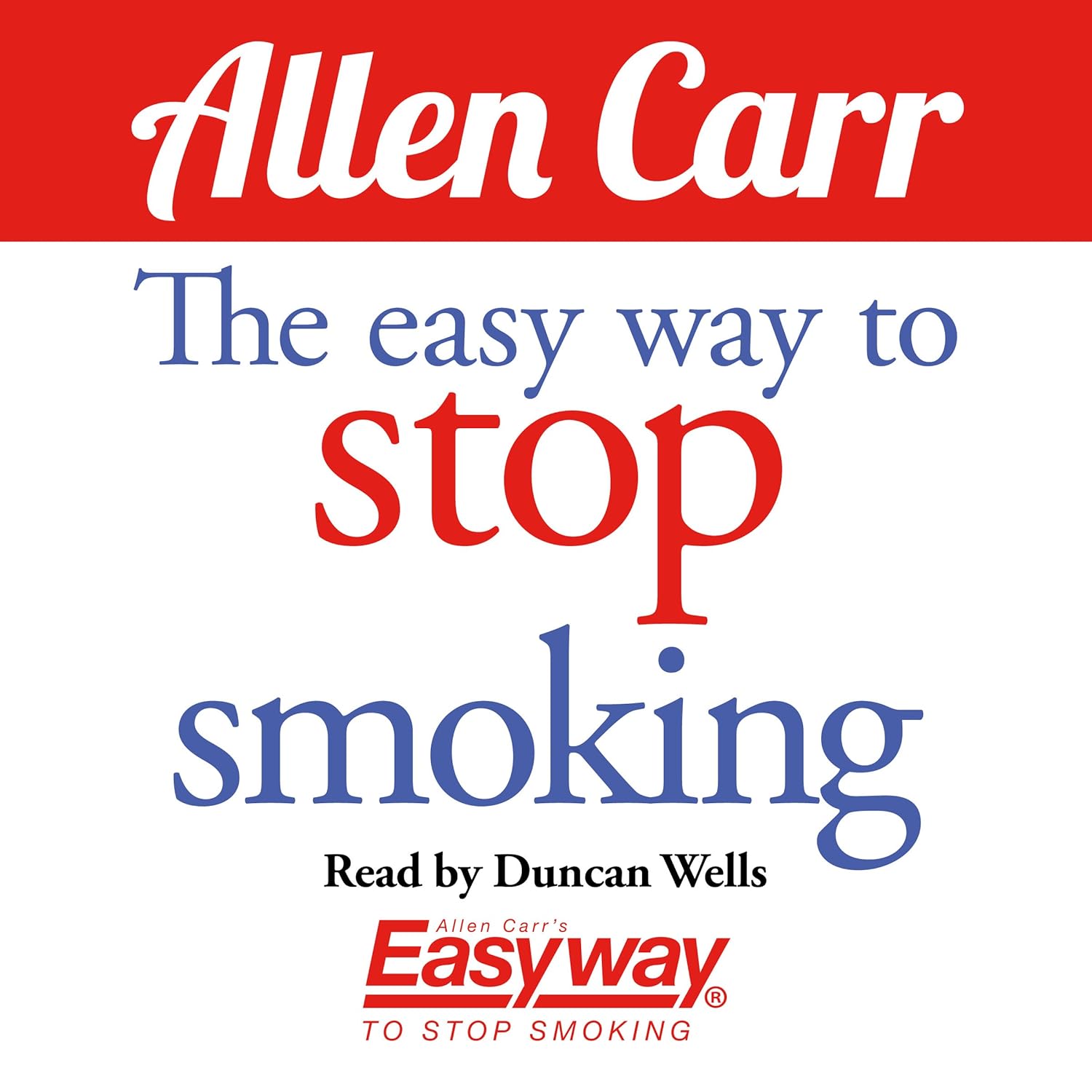 Allen Carr'S Easy Way To Stop Smoking: Read This Book And You'Ll Never Smoke A Cigarette Again