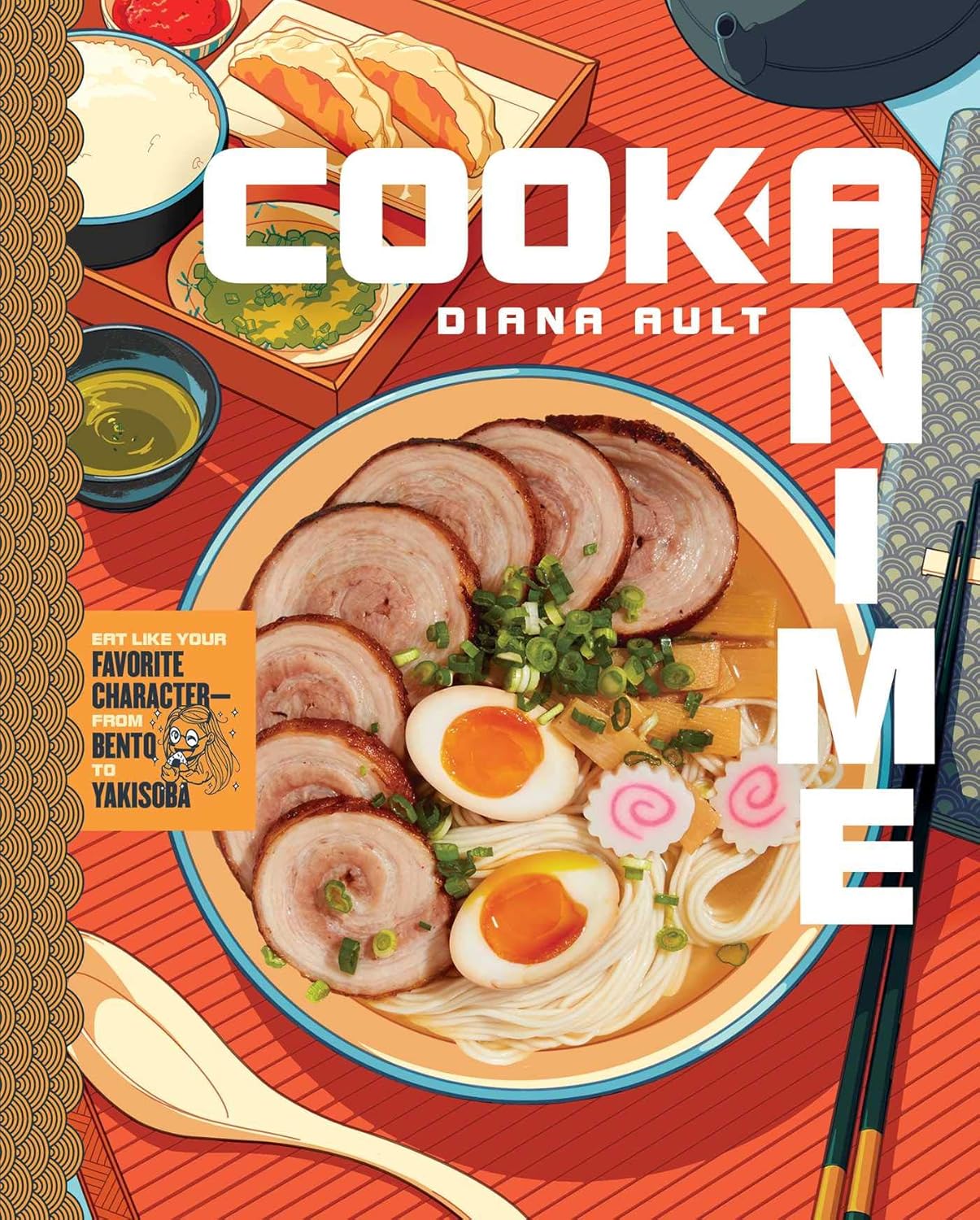Cook Anime Eat Like Your Favorite Characters”From Bento To Yakisoba: A Cookbook