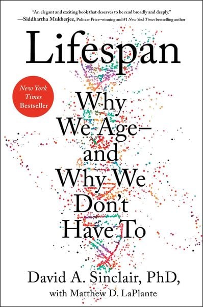 Lifespan Why We Ageâ€”And Why We Don'T Have To