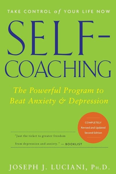 Self-Coaching: The Powerful Program To Beat Anxiety And Depression